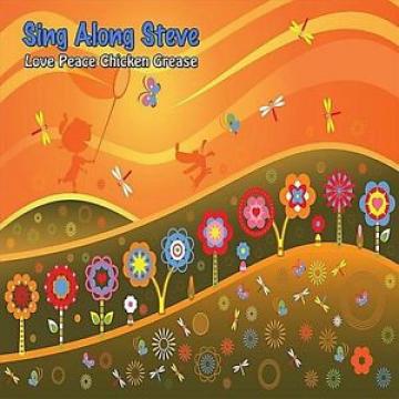 Sing Along Steve - Love Peace Chicken Grease [CD New]